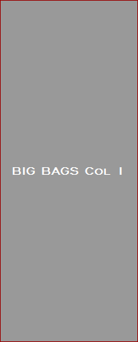 BIG BAGS Col 1